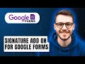 How To Signature Add on For Google Forms 2026 Guide