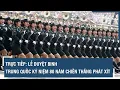 Download Lagu 🔴 TRỰC TIẾP: Lễ duyệt binh của Trung Quốc kỷ niệm 80 năm Chiến thắng phát xít