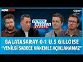 Galatasaray  - Union SG Maç Sonu | Ersin Düzen, Uğur Karakullukçu, Veli Yiğit, Erbatur Ergenekon