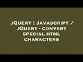jQuery Javascript jQuery - convert special html characters