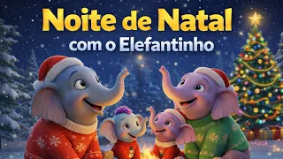 Noite de Natal com o Elefantinho | Canção Natalina Infantil para Dormir