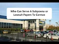 Who Can Serve A Subpoena or Lawsuit Papers To Carmax