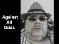 Against All Odds by MonkeyMan