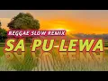Download Lagu SA PU LEWA _ REGGAE SLOW REMIX 🌴