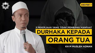 Download DURHAKA KEPADA KEDUA ORANG TUA - Kajian Tasawuf KH Musleh Adnan MP3