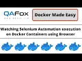 Watch Selenium Automation Tests running on Containers using Browser Docker Made Easy - Part 14