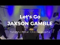 Let's GO-JAXSON GAMBLE CHOREO  火曜上級クラス
