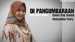 Download DI PANGUMBARAAN | NICKY UKUR FEAT ADINDA | COVER POP SUNDA | KANG ALDI \u0026 TEH NELSYA | MP3