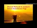 Download Lagu Dhenok Wahyudi \u0026 Jockie S - Dalam Kelembutan Pagi