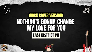east district ph nothing s gonna change my love for you rock cover version 