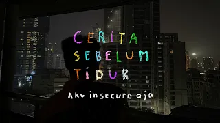 Download Aku insecure aja - CERITA SEBELUM TIDUR Eps. 92 MP3