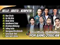 Lagu DUA CINCIN - Hello | KU TAK BISA - Adista | DEMI CINTA || LAGU POP BAND TERPOPULER 2000 AN