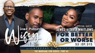 For Better or Worse (Tavia + Jewel Whitlowe) | Dear Future Wifey S3, E315