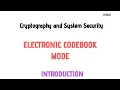 Electronic codebook mode ECB Block Cipher Mode Cryptography and system security