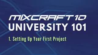 Download Mixcraft 10 University 101, Lesson 1 - Setting Up Your First Project MP3