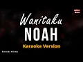 Lagu NOAH – Wanitaku (KARAOKE VERSION Lirik)