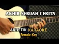 Lagu Akhir Sebuah Cerita - Karaoke Akustik Nada Wanita