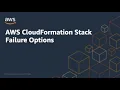 AWS CloudFormation Stack Failure Options Amazon Web Services