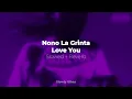 Nono La Grinta - Love You (𝙨𝙡𝙤𝙬𝙚𝙙 + 𝙧𝙚𝙫𝙚𝙧𝙗)
