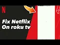 How to Fix Netflix On roku tv on Netflix