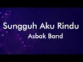 Download Lagu Sungguh Aku Rindu - Asbak Band (Lyrics Video)