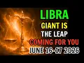 LIBRA GIANT IS THE LEAP THAT IS COMING FOR YOU HOROSCOPE FOR JUNE 16 AND 17 2026