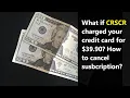 How to stop Crscr charges on your credit card or checking account How to cancel subscription