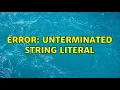 Error Unterminated String Literal