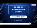 Score Of Parentheses Medium Module Stack And Queue In Hindi CPP 16