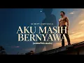 Download Lagu Lagu Tentang Bertahan Hidup yang BIKIN MERINDING‼️Aku Masih Bernyawa!