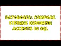 Databases Compare Strings ignoring accents in SQL