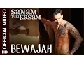 Lagu Bewajah Official Video Song | Sanam Teri Kasam | Harshvardhan, Mawra | Himesh Reshammiya