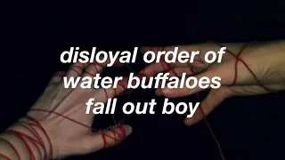 disloyal order of water buffaloes fall out boy lyrics