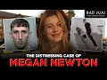 The Distressing Case of Megan Newton