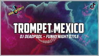 Download DJ TROMPET MEXICO - DJ DEADPOOL REMIX (FUNKY NIGHT STYLE) FULL BASS VIRAL TIKTOK MP3