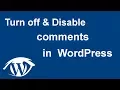 How to turn off or disable comments in Wordpress tutorial 2017