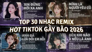 TOP 30 Nhạc Remix TikTok Top 1 Gây Bão 2026 | Đến Khi Nào, Xin Đừng Rời Xa Anh, Sự Ưu Tiên Của Em