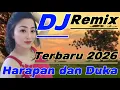 DJ REMIX TERBARU 2026 // HARAPAN DAN DUKA VIRALL