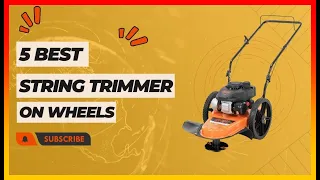 Best String Trimmer on Wheels Top 5 Tested Buying Guide