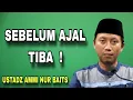 Download Lagu Sebelum Ajal Tiba — Inilah Amalan Terbaik di Ujung Usia | Ustadz Ammi Nur Baits, S.T., B.A.
