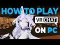 How To Play VRChat On PC Without Virtual Reality