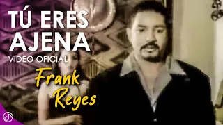 t eres ajena frank reyes video oficial