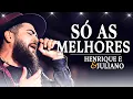 Lagu Henrique e Juliano 2025 As Mais Tocadas