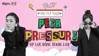 #SOL Tập 7: PEER PRESSURE - Áp Lực Đồng Trang Lứa (PODCAST)