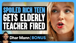 spoiled rich teen gets elderly teacher fired dhar mann bonus 