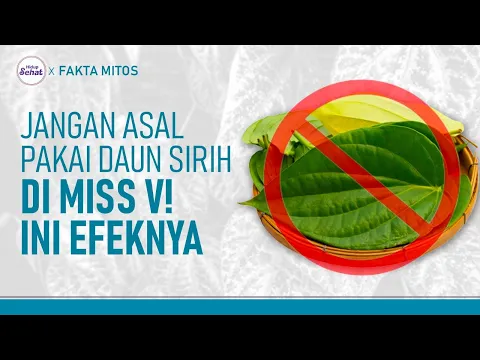 Daun Sirih untuk Miss V Keputihan? Ketahui Efek Sampingnya
