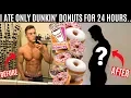 I ate nothing but DUNKIN DONUTS for 24 HOURS and this is what happened