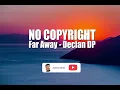 Download Lagu NO COPYRIGHT l Far Away   Declan DP
