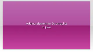 Adding element to 2d arraylist in java