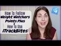 How To Follow Weight Watchers Points Plus In A Smart Points World How To Use the iTrackBites App
